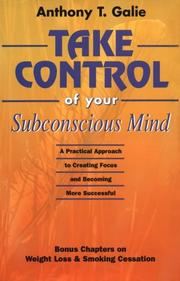 Take Control of Your Subconscious Mind by Anthony T. Galie