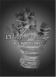 Cover of: 13 Years of Bondage: The Photography of Rick Castro