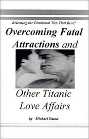 Cover of: Overcoming Fatal Attractions and Other Titanic Love Affairs