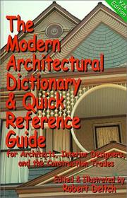 Cover of: The Modern Architectural Dictionary and Quick Reference Guide for Architects, Interior Designers and the Construction Trades
