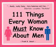 Cover of: 111 Things Every Woman Must Know About Men by Frank B. Smoot, Frank B. Smoot