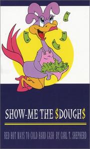 Show-Me The $Dough$ by Carl T. Shepherd