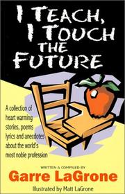 Front cover of I Teach, I Touch The Future by Matt LaGrone