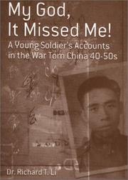 Cover of: My God, It Missed me! A Young Soldier's Accounts in the War Torn China 40-50s by Richard T. Li