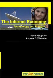 Cover of: The Internet Economy by Soon-Young Choi, Andrew Whinston, Soon-Yong Choi, Andrew B. Whinston