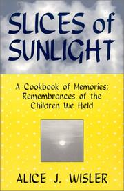 Cover of: Slices Of Sunlight, A Cookbook of Memories:  Remembrances of The Children We Held