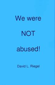 We were not abused! by David L. Riegel