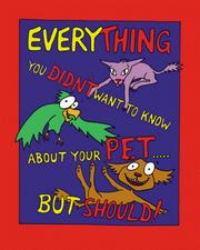 Cover of: Everything You Didn't Want to Know About Your Pet But Should by 
