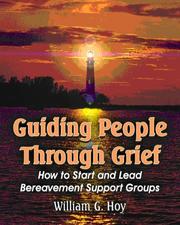 Cover of: Guiding People Through Grief: How to Start and Lead Bereavement Support Groups