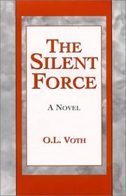 The Silent Force by O. L. Voth