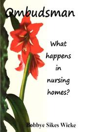 Cover of: Ombudsman. What happens in nursing homes? by Bobbye, Sikes Wicke