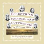 Cover of: Eccentrics, Heroes, and Cutthroats of Old Berkeley