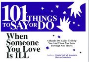 Cover of: 101 Things to Say or Do When Someone You Love is Ill