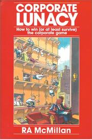 Cover of: Corporate Lunacy : How to Win (or at Least Survive) the Corporate Game