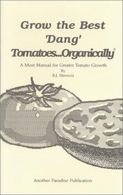 Grow the Best 'Dang' Tomatoes ... Organically by R. J. Mannoia