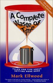 Cover of: A Complete Waste of Time: Tales and Tips About Getting More Done