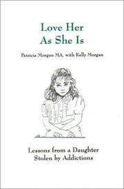 Cover of: Love Her As She Is: Lessons from a Daughter Stolen by Addictions