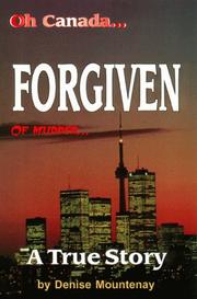 Forgiven of murder... A true story by Denise Mountenay