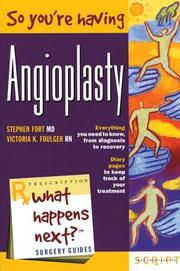 So you're having angioplasty by Stephen Fort, Victoria K. Foulger