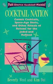 Cover of: Cocktail nation: cosmic cocktails, space-age shots, and other rituals of release for the jaded and refined