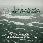 Cover of: Northern Manitoba from Forest to Tundra  by Paul M. Gahlinger, Paul M. Gahlinger