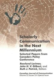 Cover of: Scholarly Communication in the Next Millennium: Selected Papers from Canada's Policy Conference