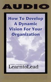 Cover of: How To Develop A Dynamic Vision For Your Organization