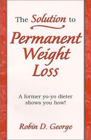 The Solution to Permanent Weight Loss by Robin D. George