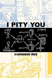 Cover of: I Pity You: A Cartoonist's Diary