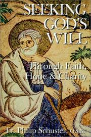 Seeking God's will through faith hope, & charity by Philip Schuster