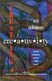 Cover of: Creating Creativity: 101 Definitions (what webster never told you)