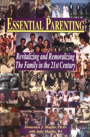 Essential Parenting, Revitalizing and Remoralizing the Family in the 21st Century by Domenick J Maglio