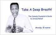 Cover of: Take a Deep Breath! : The Comedy Counselor's Guide to Stress Relief