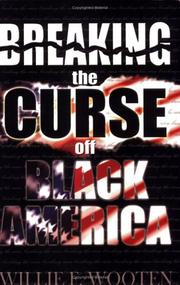 Breaking the Curse off Black America by Willie F. Wooten