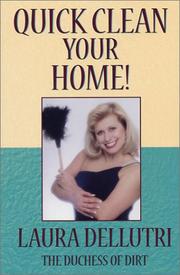 Cover of: Quick Clean Your Home! by Laura Dellutri, Laura Dellutri