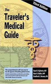 Cover of: The Traveler's Medical Guide by Gary Fujimoto MD, Marc Robin, Bradford Dessery