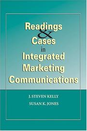 Readings & Cases in Integrated Marketing Communications by J Stephen Kelly