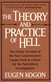 Cover of: The theory and practice of hell: the German concentration camps and the system behind them