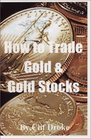 Cover of: How to Trade and Invest in Gold Stocks by Clif Droke