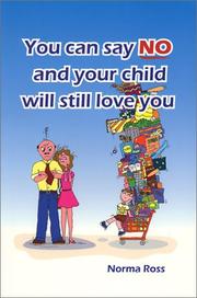 Cover of: You Can Say No and Your Child Will Still Love You | Norma Ross