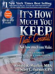 Cover of: It's How Much You Keep That Counts! Not How Much You Make.: The Ultimate Tax-Reduction System for Small & Home-Based Businesses