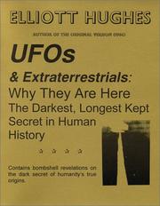 UFOs & Extraterrestrials : Why They Are Here by Elliott Hughes