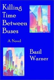 Cover of: Killing Time Between Buses by Basil Warner, Basil Warner