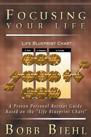 Cover of: Focusing Your Life: A Proven Personal Retreat Guide based on the "Life Blueprint Chart"