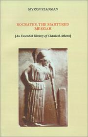 Cover of: Socrates, the Martyred Messiah: An Essential History of Classical Athens