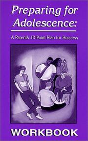 Cover of: Preparing for Adolescence: A Parent's 10-Point Plan for Success - WORKBOOK