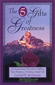 Cover of: The 5 Gifts of Greatness by James P. Kuehnis
