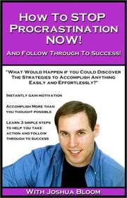 Cover of: How To Stop Procrastination Now! And Follow Through To Success