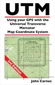 Cover of: UTM Using your GPS with the Universal Transverse Mercator Coordinate System by John Carnes