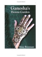 Ganesha's Henna Garden by Kim Brennan